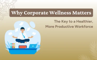 Why Corporate Wellness Matters: The Key to a Healthier, More Productive Workforce